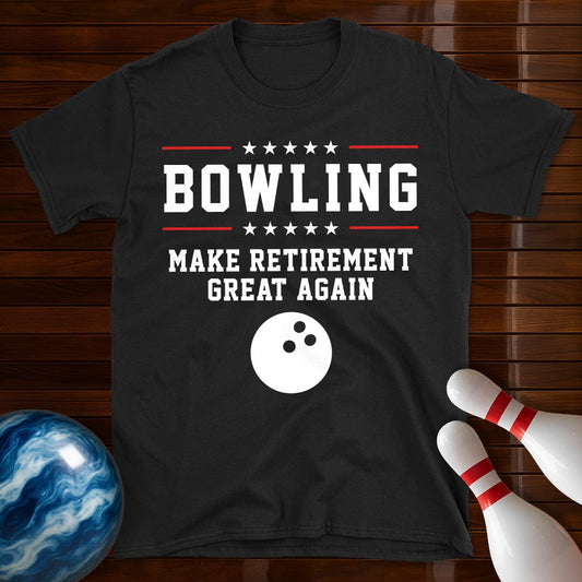 Bowling Make Retirement Great Again T-Shirt