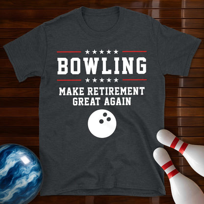 Bowling Make Retirement Great Again T-Shirt