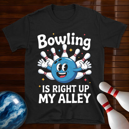Bowling is Right up my Alley Funny T-Shirt