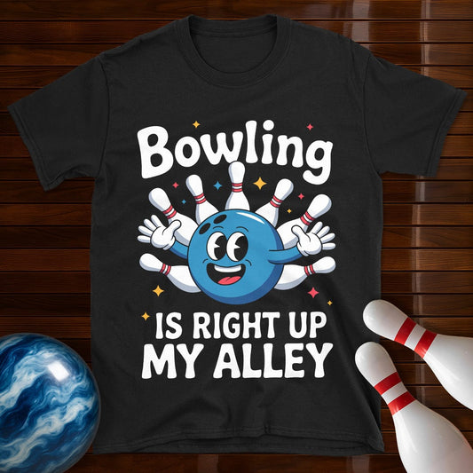 Bowling is Right up my Alley Funny T-Shirt