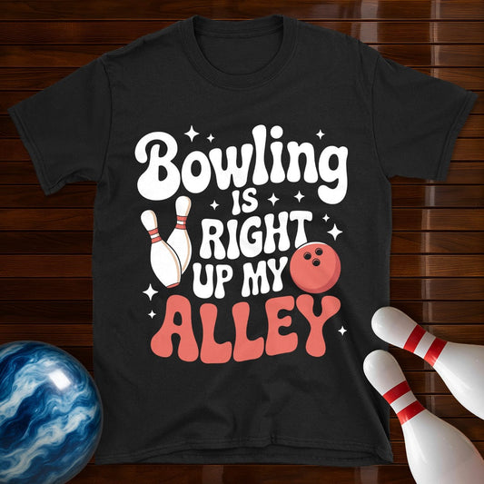 Bowling is Right up my Alley T-Shirt