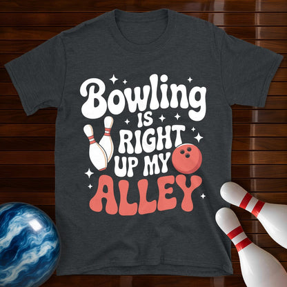 Bowling is Right up my Alley T-Shirt