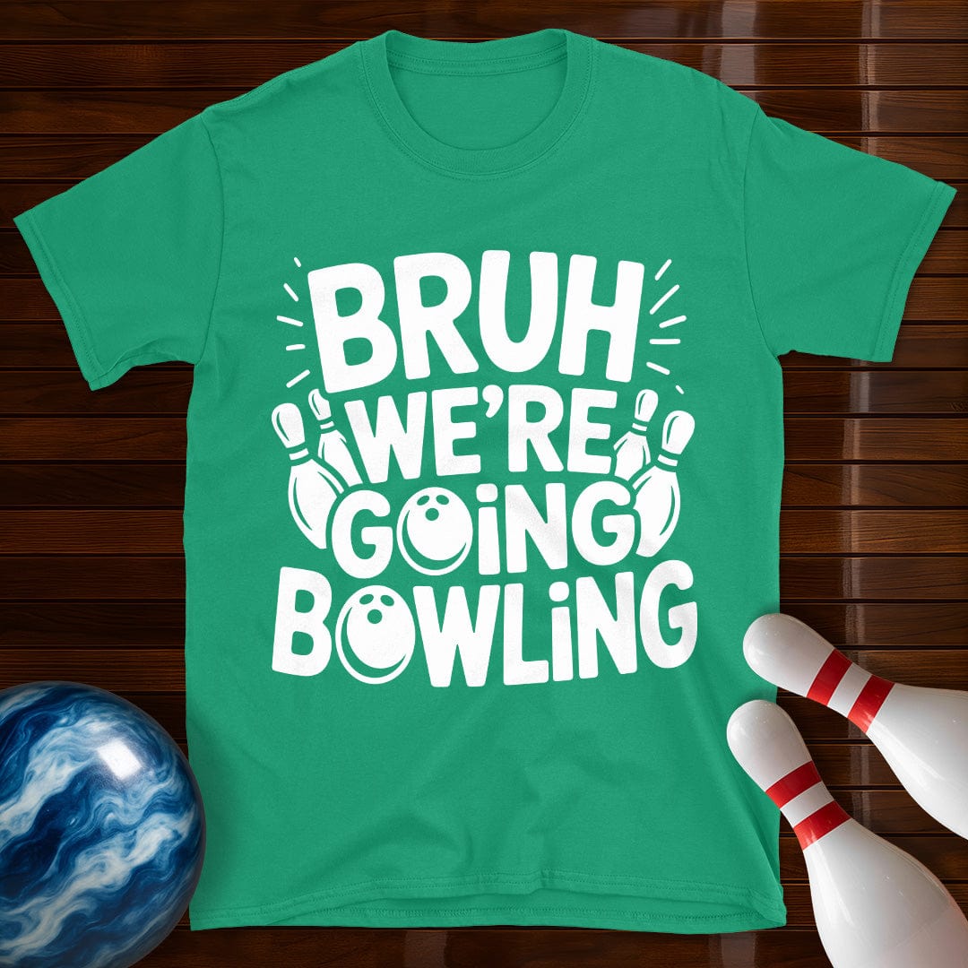 Bruh Were Going Bowling Funny T-Shirt