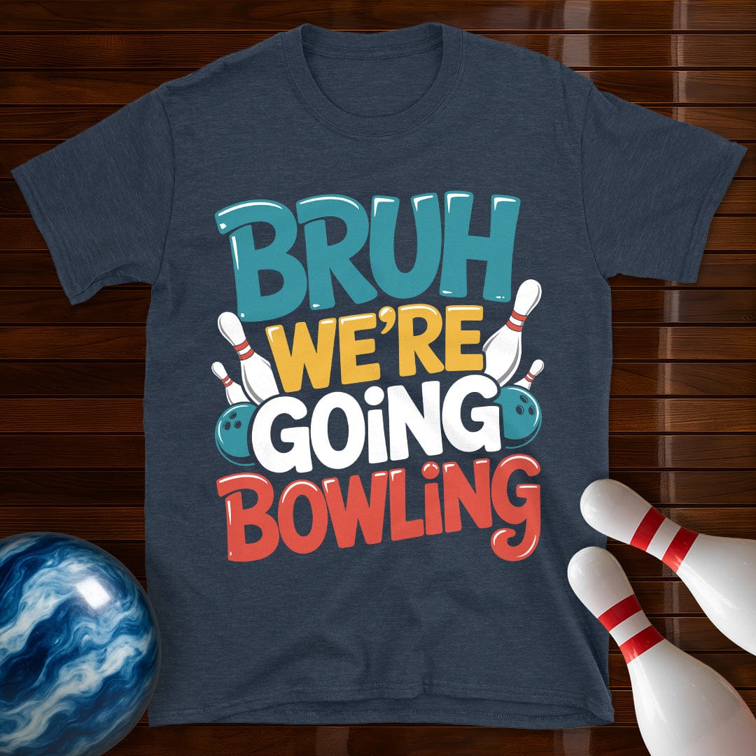 Bruh Were Going Bowling T-Shirt