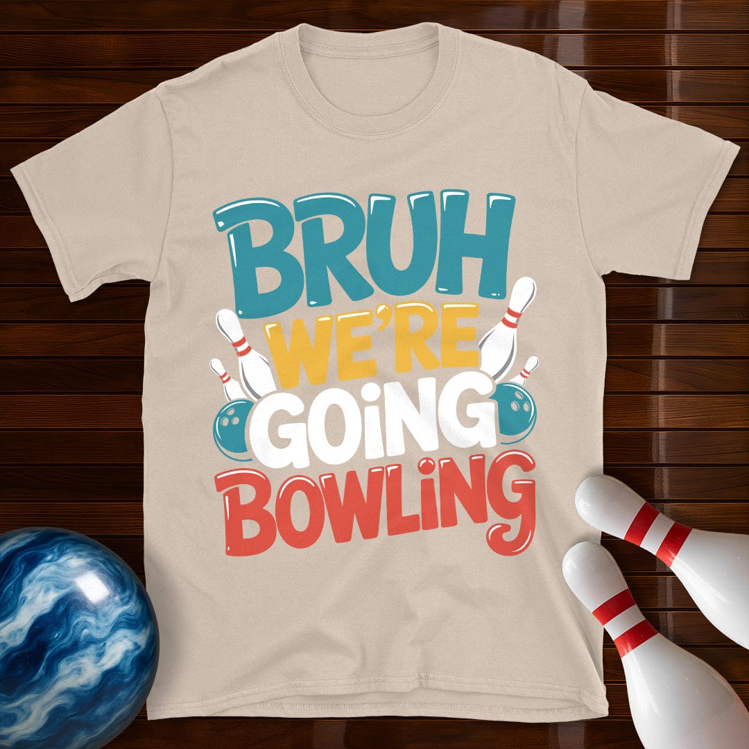 Bruh Were Going Bowling T-Shirt