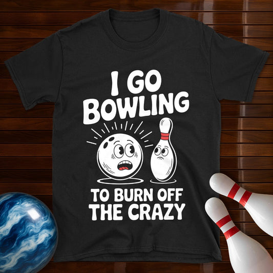 Burn Off The Crazy Funny Bowling T-Shirt