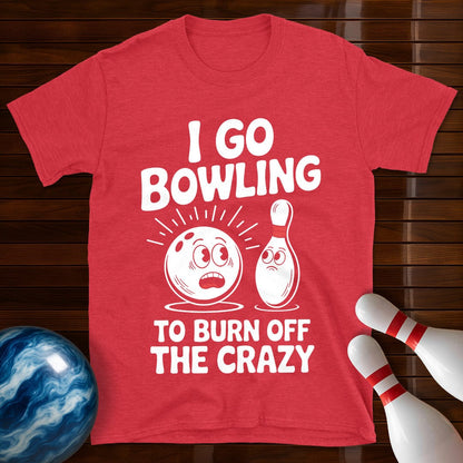 Burn Off The Crazy Funny Bowling T-Shirt