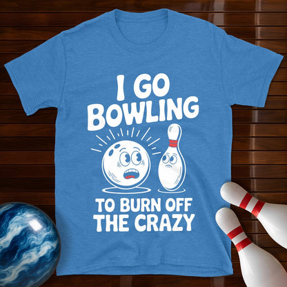 Burn Off The Crazy Funny Bowling T-Shirt