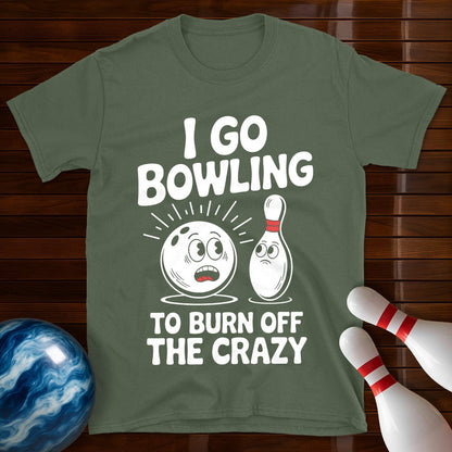 Burn Off The Crazy Funny Bowling T-Shirt
