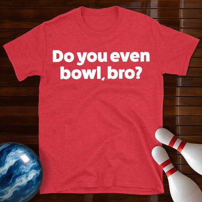 Do You Even Bowl Bro T-Shirt