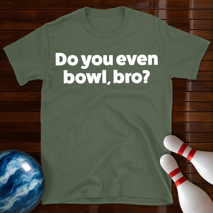 Do You Even Bowl Bro T-Shirt
