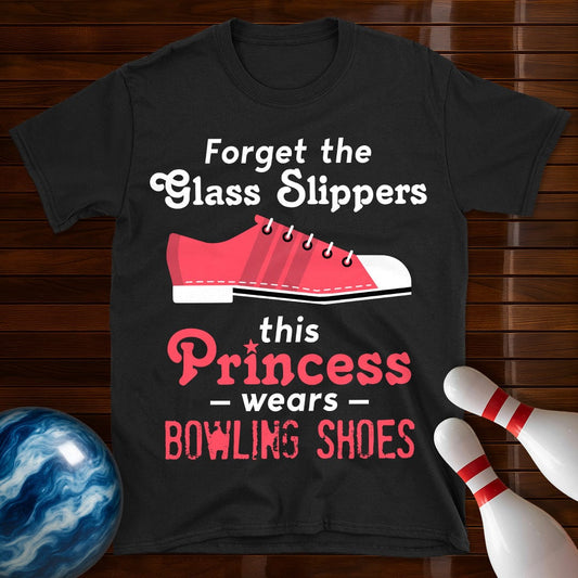 Forget The Glass Slippers Bowling T-Shirt