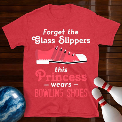 Forget The Glass Slippers Bowling T-Shirt