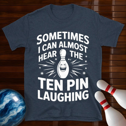 Hear The Ten Pin Laughing Bowling T-Shirt