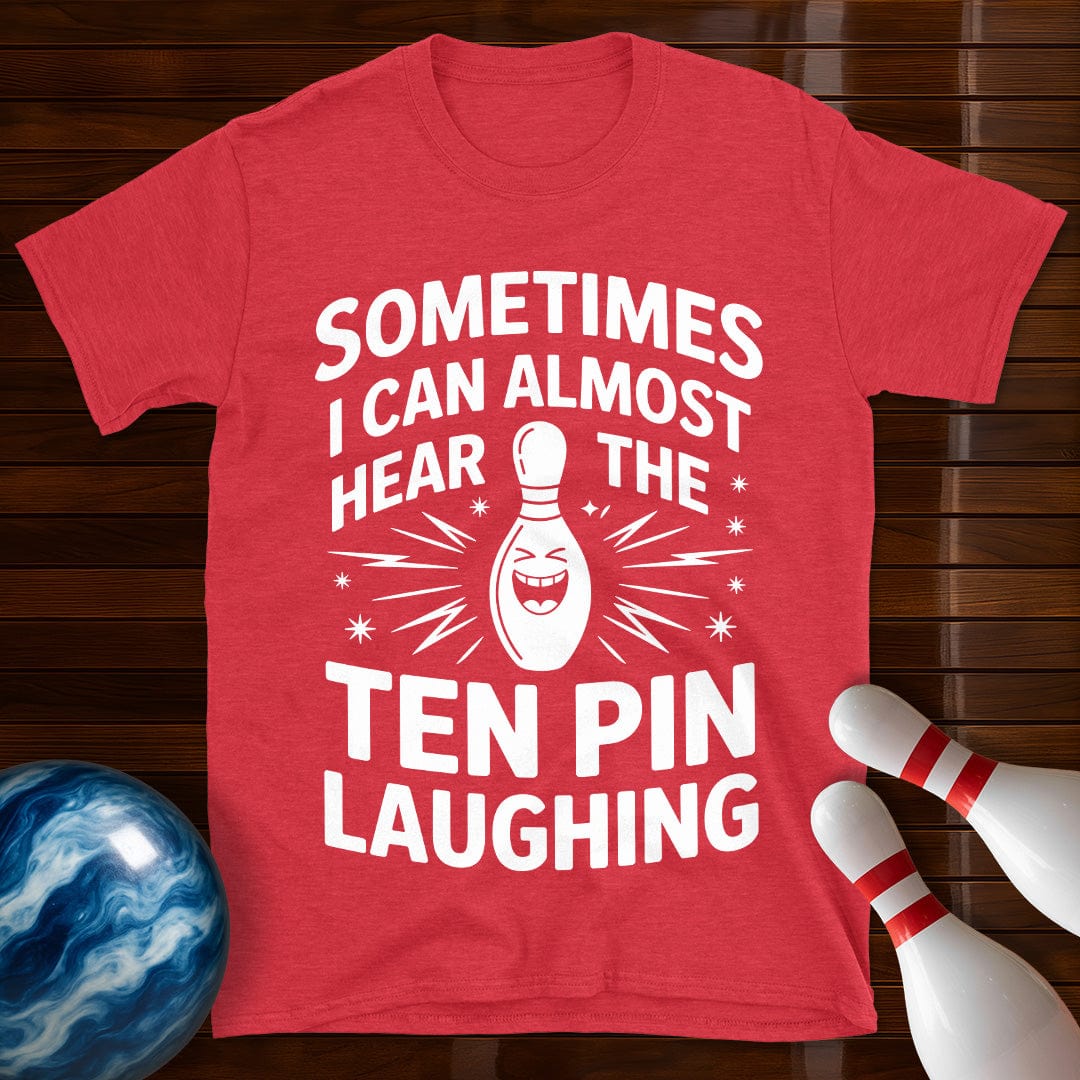 Hear The Ten Pin Laughing Bowling T-Shirt