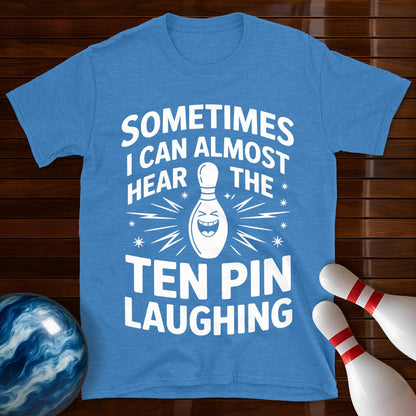 Hear The Ten Pin Laughing Bowling T-Shirt