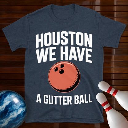 Houston We Have A Gutter Ball Tee