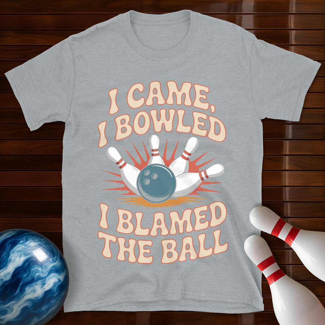 I Came I Bowled I Blamed The Ball Bowling Tee