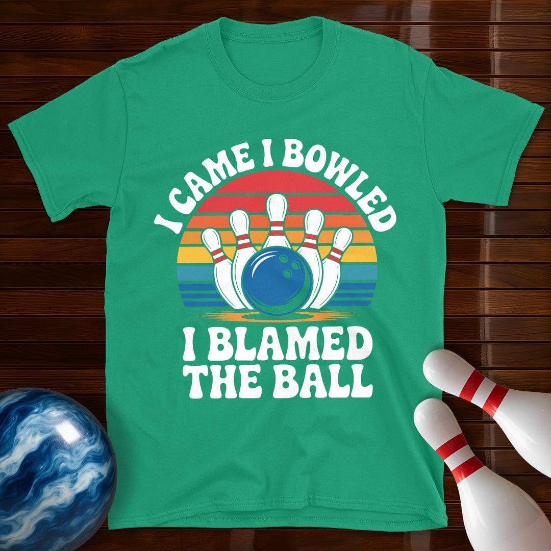 I Came I Bowled I Blamed The Ball Shirt