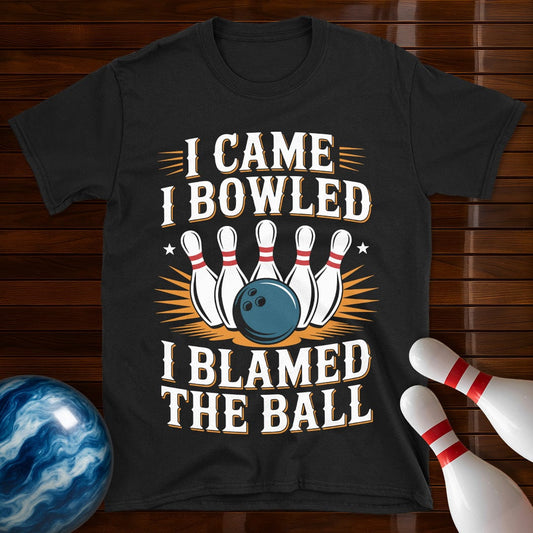 I Came I Bowled I Blamed The Ball T-Shirt