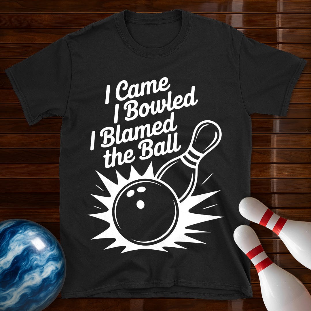 I Came I Bowled I Blamed The Ball Tee