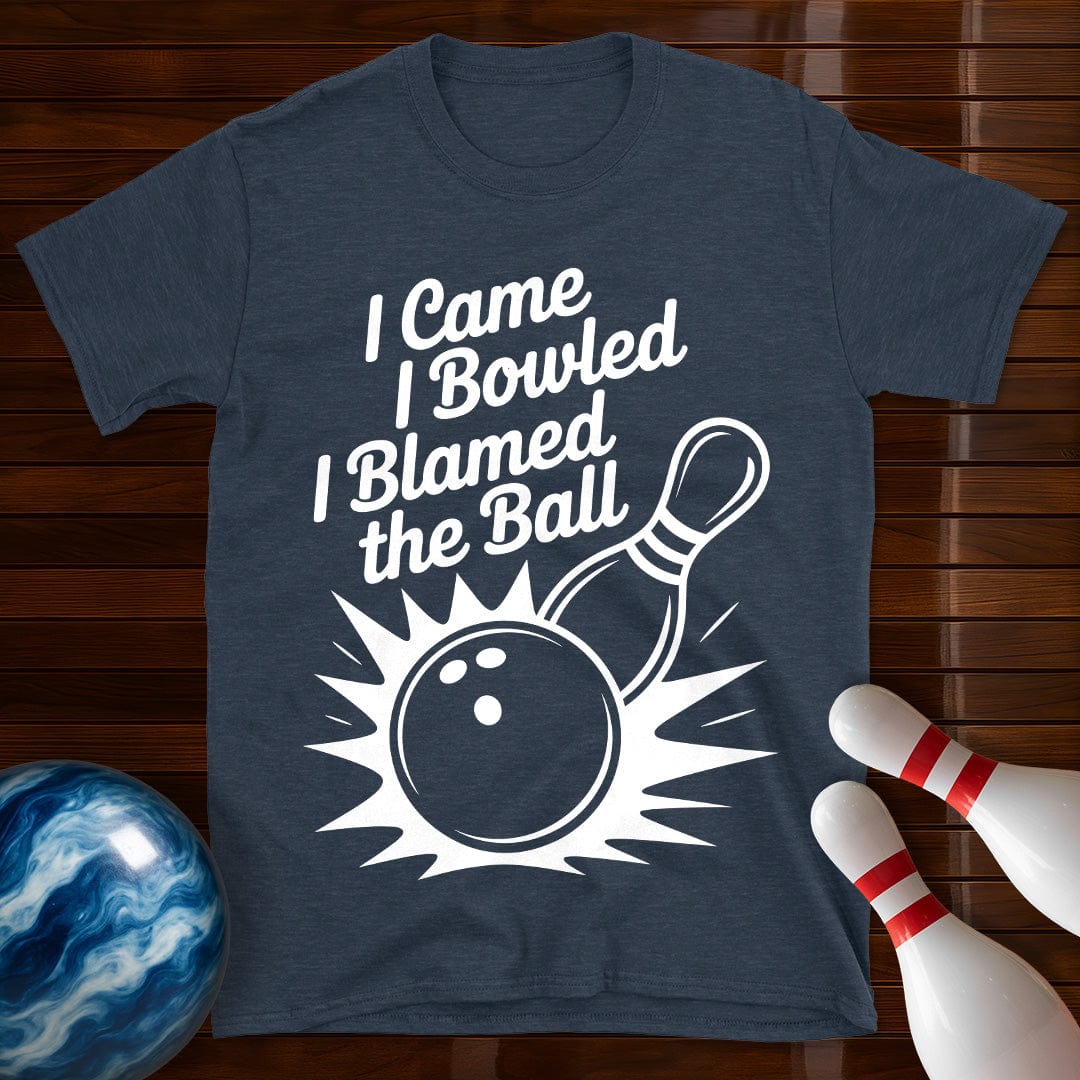 I Came I Bowled I Blamed The Ball Tee
