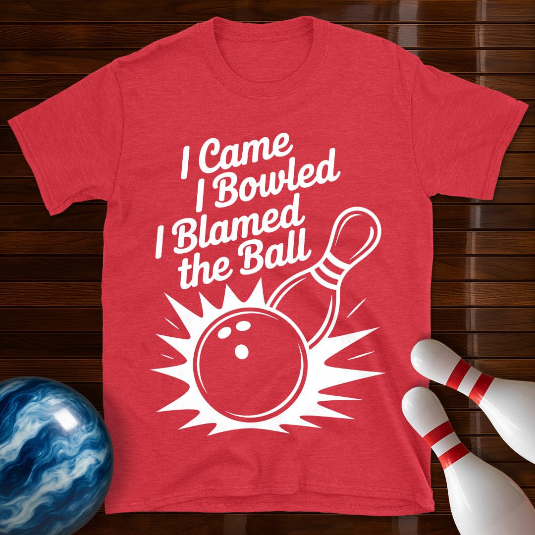 I Came I Bowled I Blamed The Ball Tee