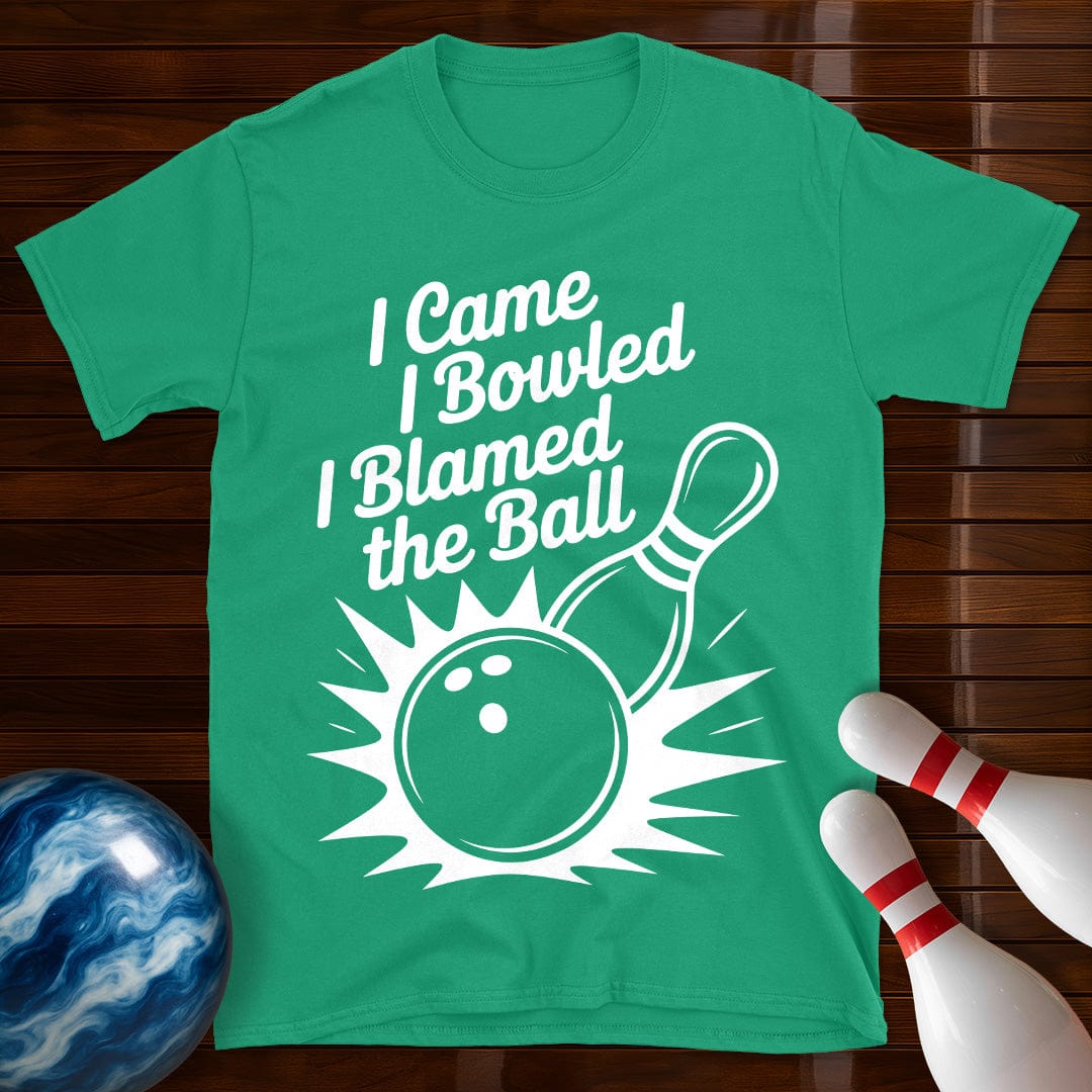 I Came I Bowled I Blamed The Ball Tee