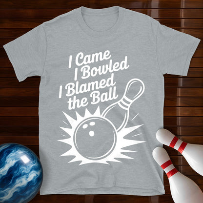 I Came I Bowled I Blamed The Ball Tee