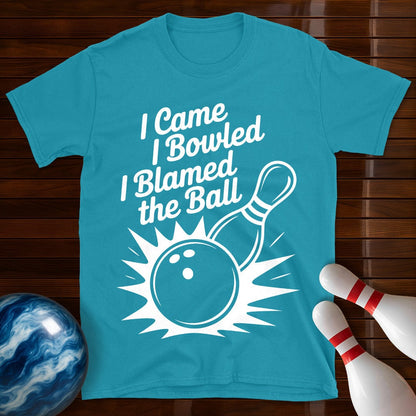 I Came I Bowled I Blamed The Ball Tee