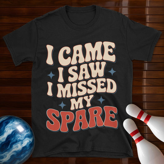 I Came I Saw I Missed My Spare T-Shirt