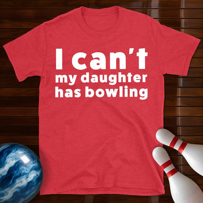 I Can't My Daughter Has Bowling T-Shirt