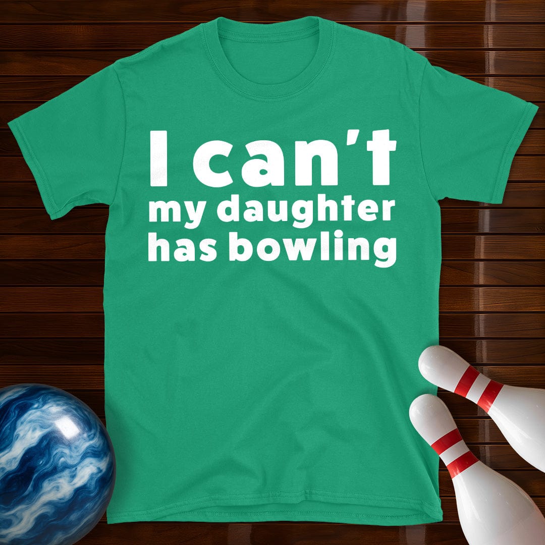I Can't My Daughter Has Bowling T-Shirt
