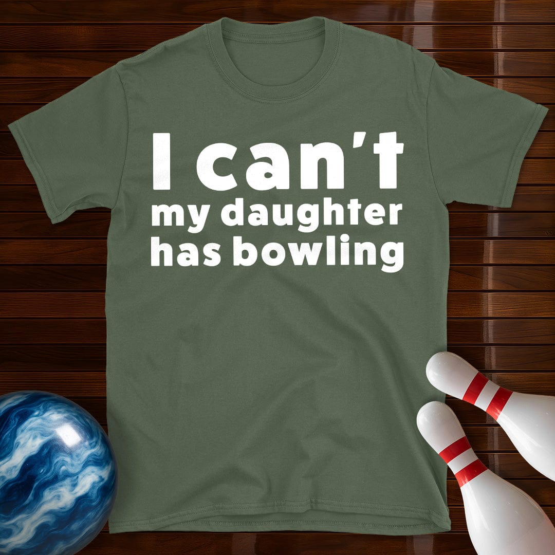 I Can't My Daughter Has Bowling T-Shirt
