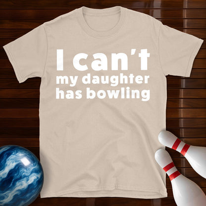 I Can't My Daughter Has Bowling T-Shirt