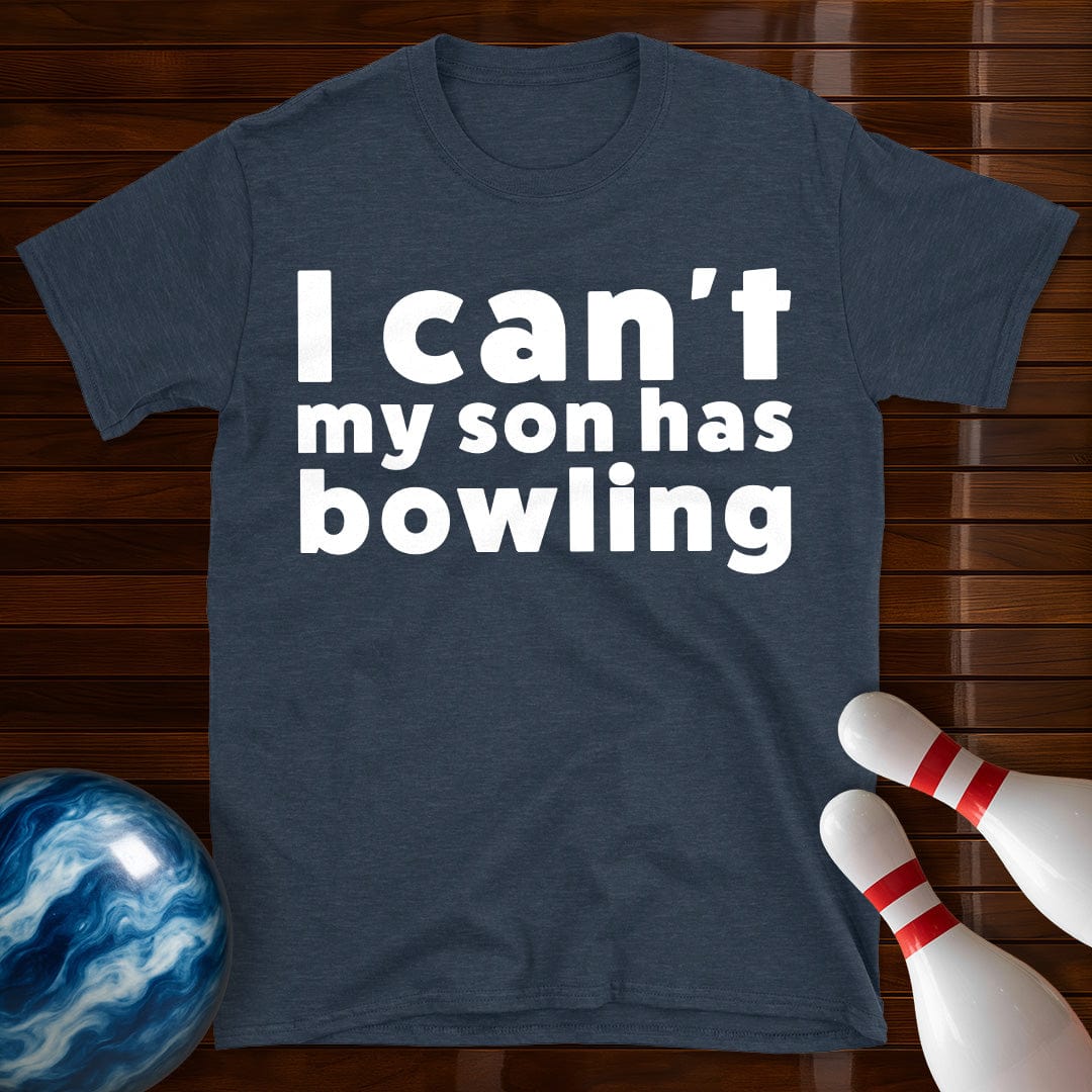 I Can't My Son Has Bowling T-Shirt