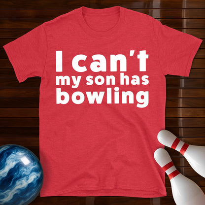I Can't My Son Has Bowling T-Shirt