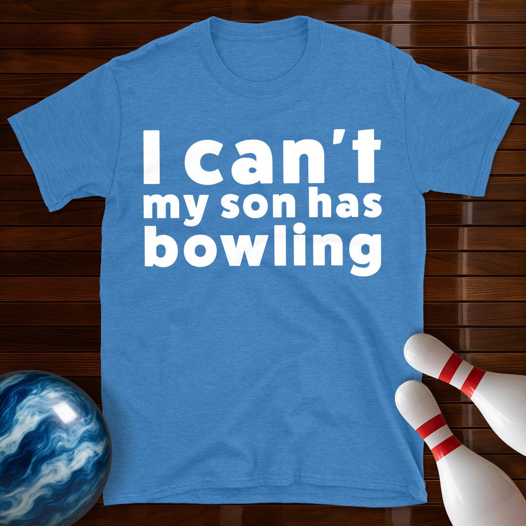 I Can't My Son Has Bowling T-Shirt