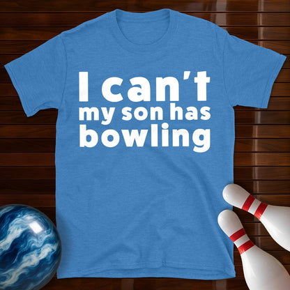 I Can't My Son Has Bowling T-Shirt