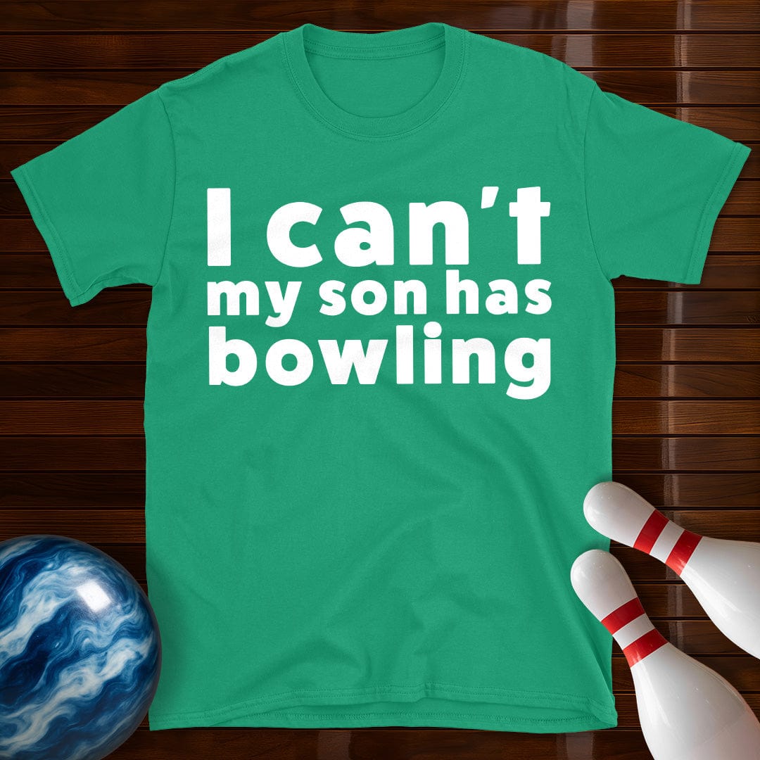 I Can't My Son Has Bowling T-Shirt