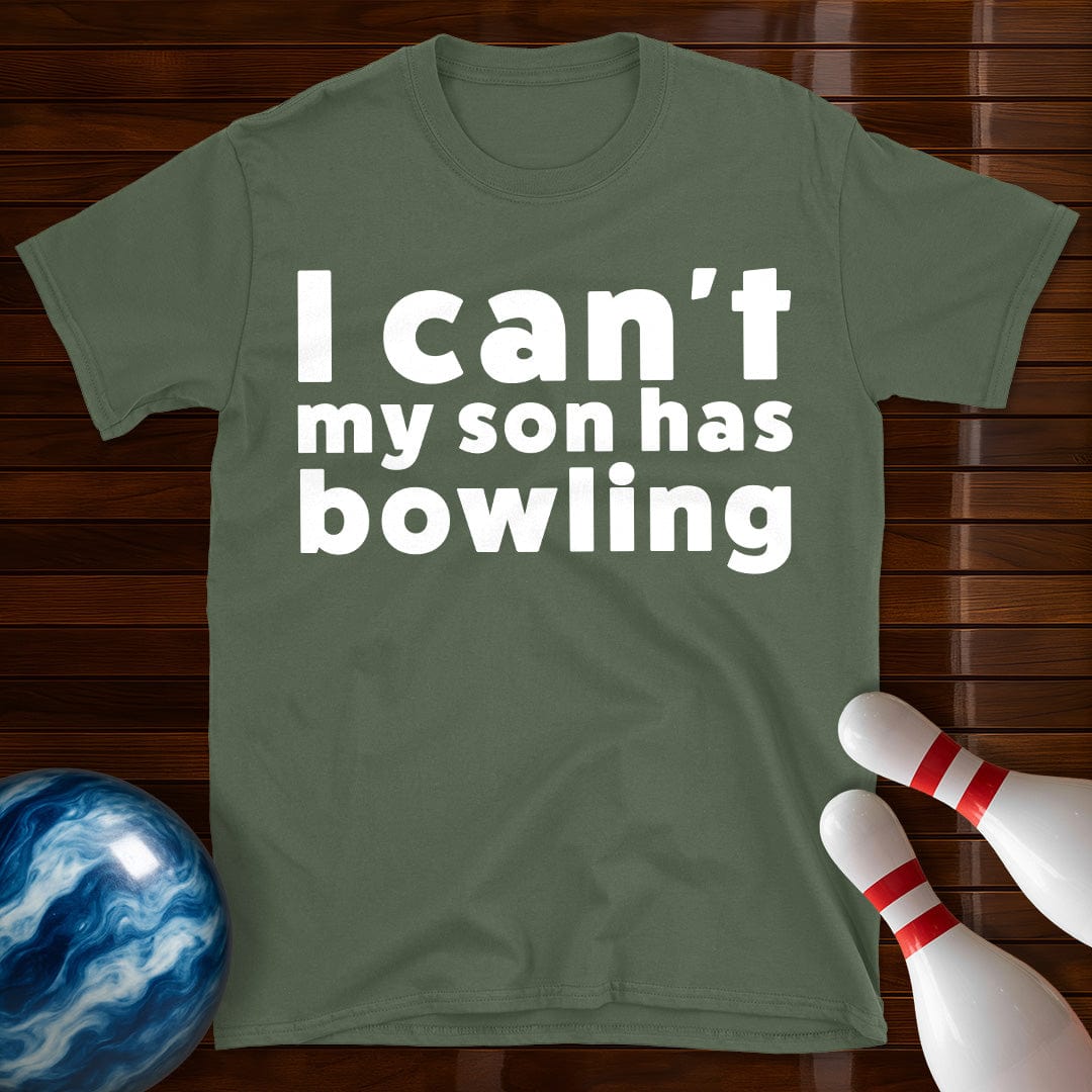 I Can't My Son Has Bowling T-Shirt