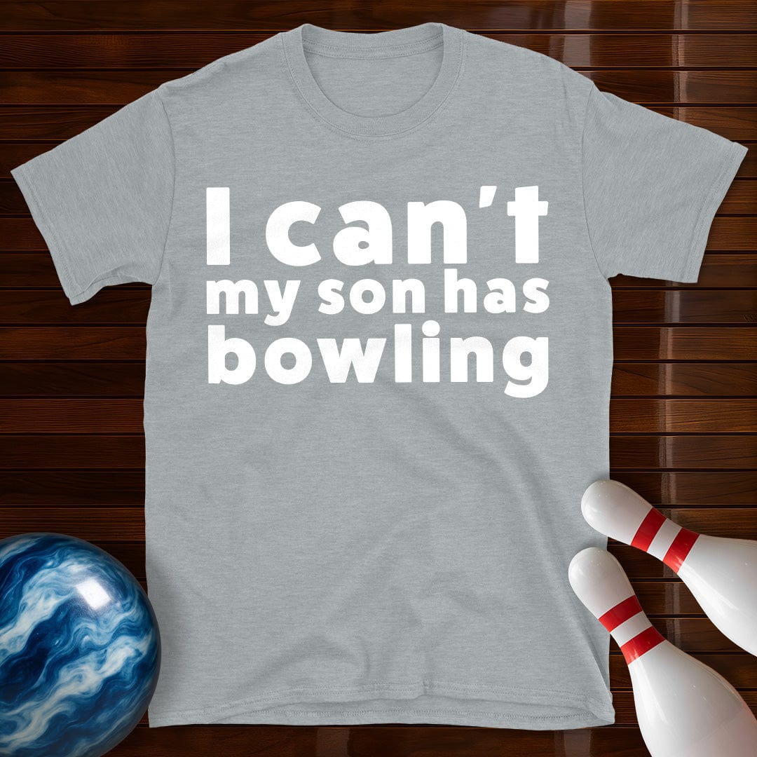 I Can't My Son Has Bowling T-Shirt