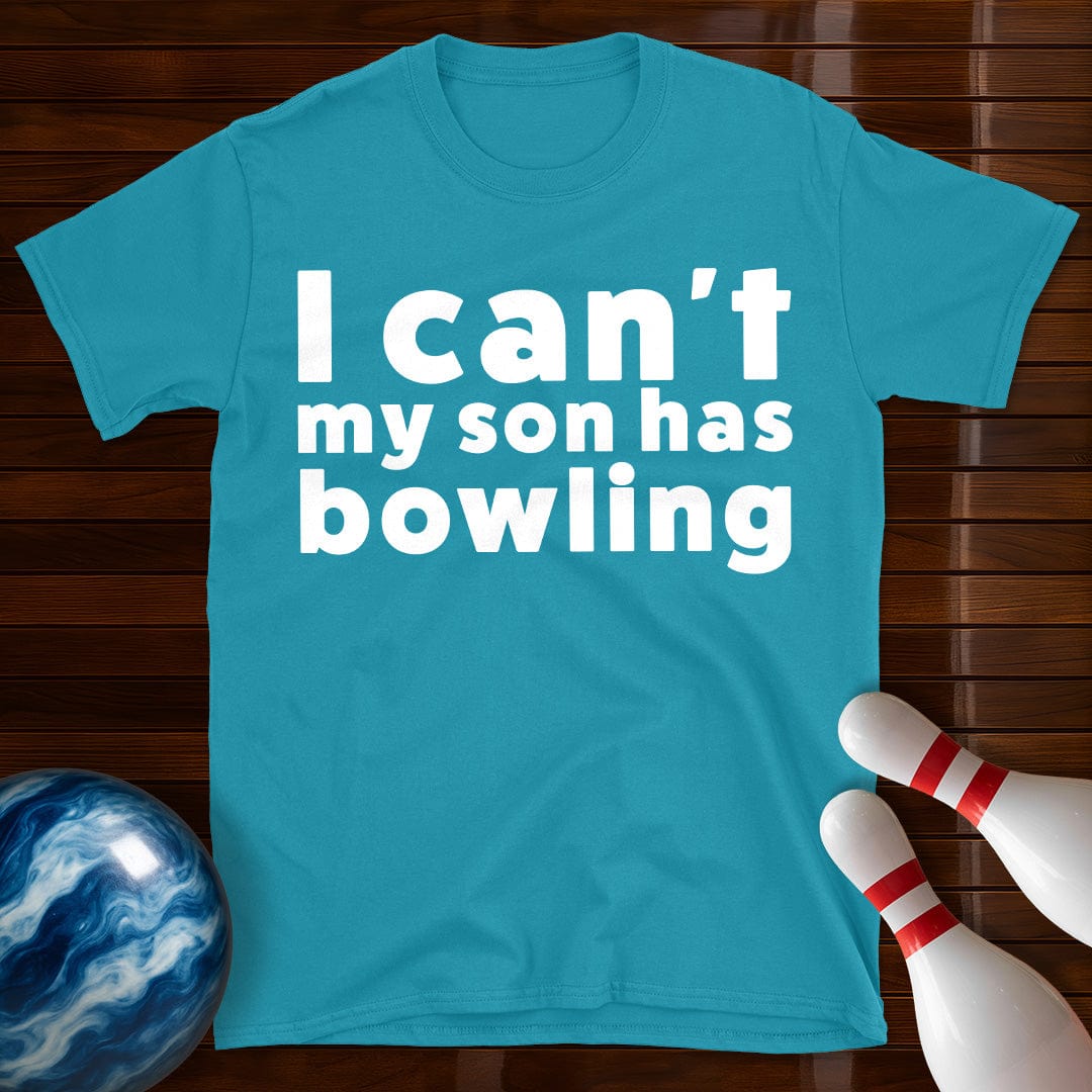 I Can't My Son Has Bowling T-Shirt