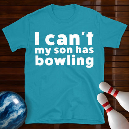 I Can't My Son Has Bowling T-Shirt