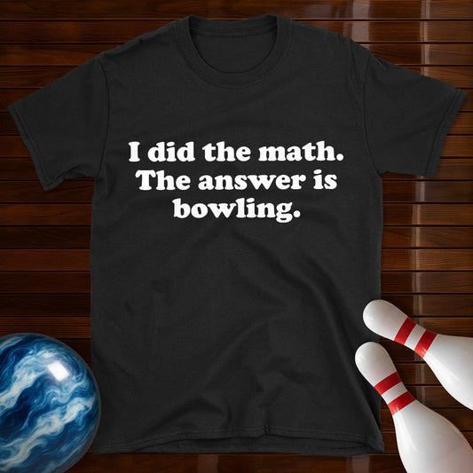 I Did The Math Funny Bowling T-Shirt