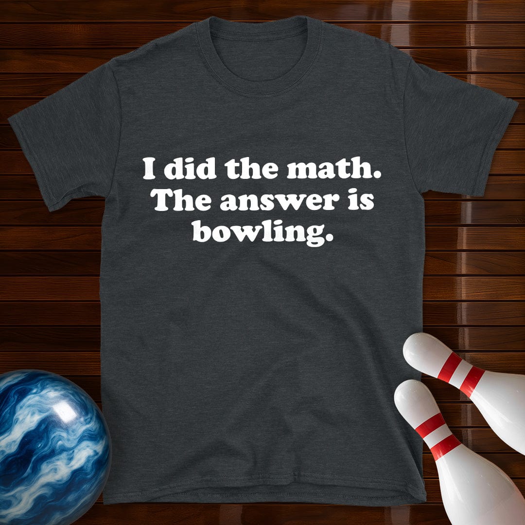 I Did The Math Funny Bowling T-Shirt