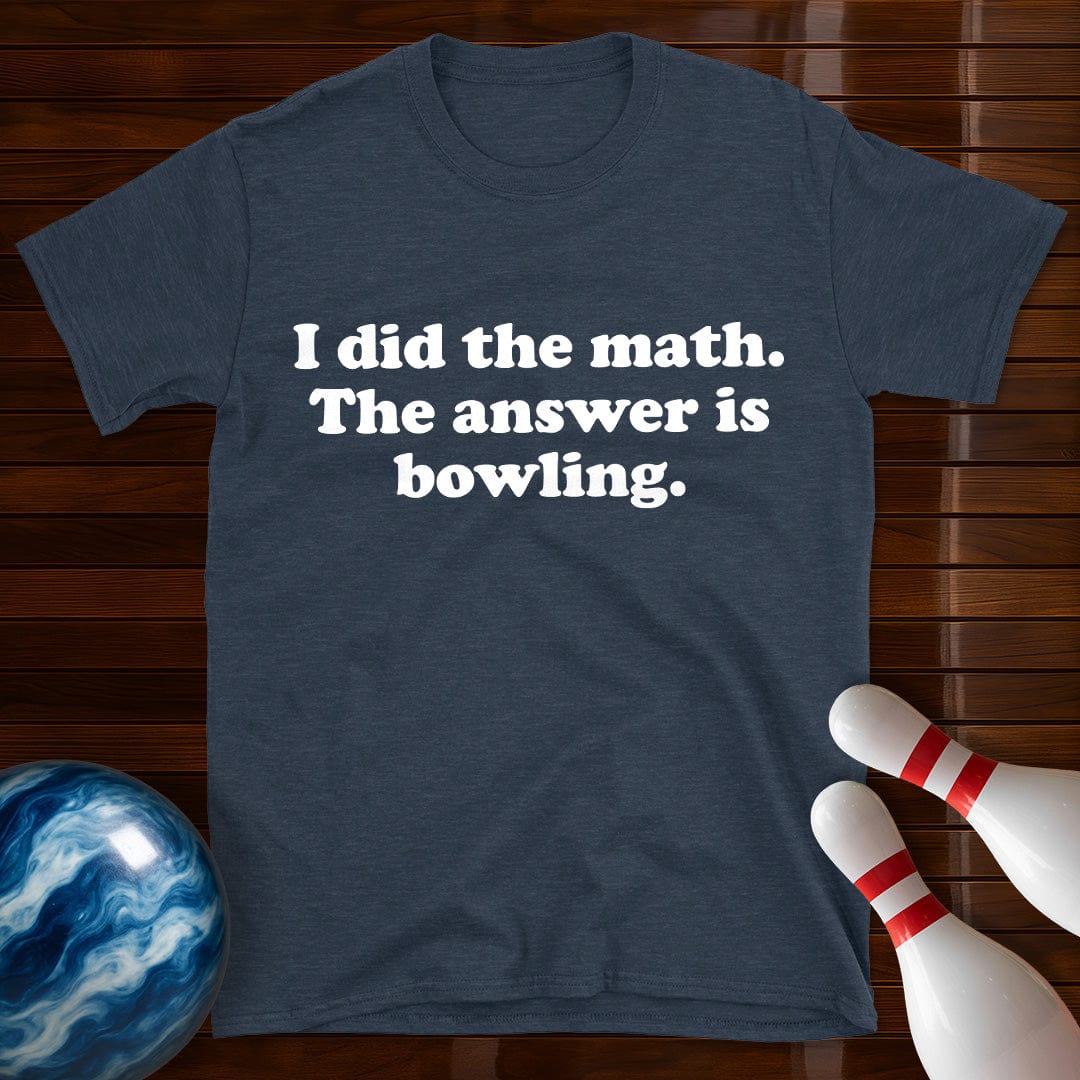 I Did The Math Funny Bowling T-Shirt