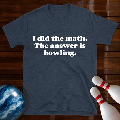 I Did The Math Funny Bowling T-Shirt