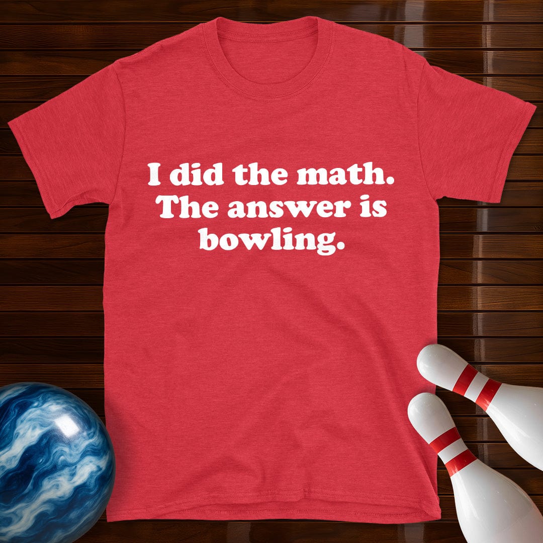 I Did The Math Funny Bowling T-Shirt