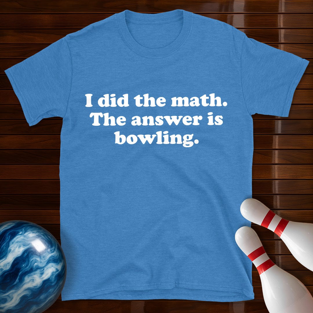 I Did The Math Funny Bowling T-Shirt